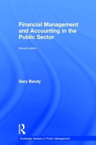 Financial Management and Accounting in the Public Sector - Routledge Masters in Public Management (Hardback)