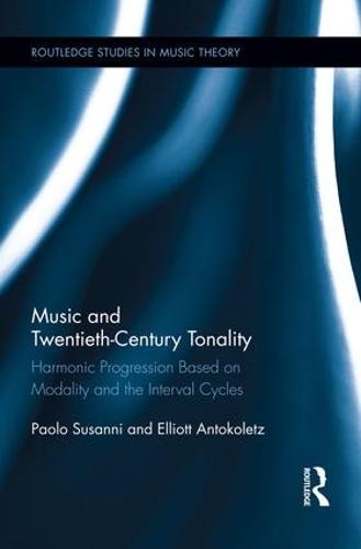 Music and Twentieth-Century Tonality: Harmonic Progression Based on Modality and the Interval Cycles (Paperback)