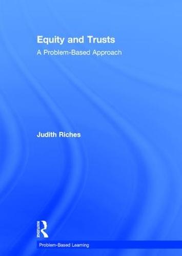 Equity and Trusts: A Problem-Based Approach - Problem Based Learning (Hardback)