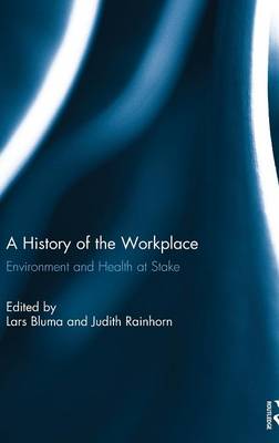 A History of the Workplace: Environment and Health at Stake - Nano and Energy (Hardback)