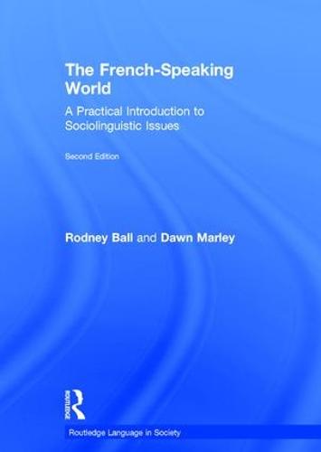 The French-Speaking World: A Practical Introduction to Sociolinguistic Issues - Routledge Language in Society (Hardback)