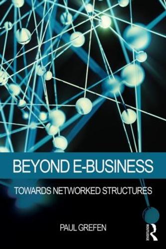 Beyond E-Business: Towards networked structures (Paperback)