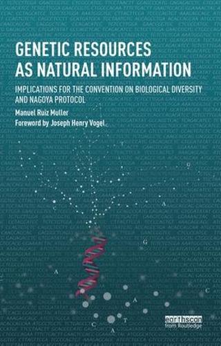 Genetic Resources as Natural Information: Implications for the Convention on Biological Diversity and Nagoya Protocol - Routledge Studies in Law and Sustainable Development (Hardback)