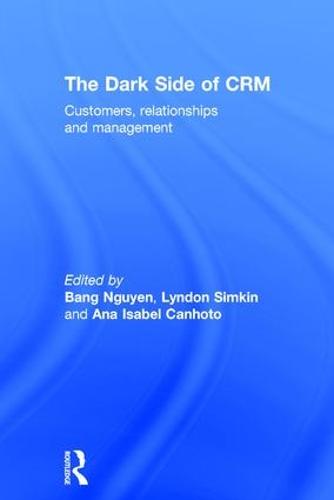 The Dark Side of CRM: Customers, Relationships and Management (Hardback)