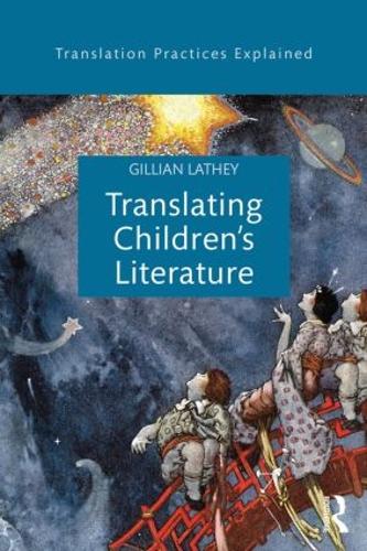 Translating Children's Literature - Translation Practices Explained (Paperback)