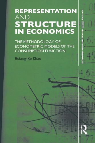 Representation and Structure in Economics: The Methodology of Econometric Models of the Consumption Function (Paperback)