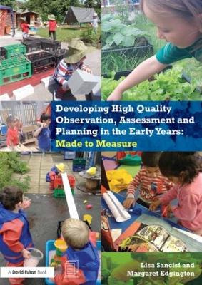 Developing High Quality Observation, Assessment and Planning in the Early Years: Made to measure (Paperback)