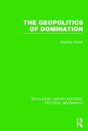 The Geopolitics of Domination (Routledge Library Editions: Political Geography) - Routledge Library Editions: Political Geography (Paperback)