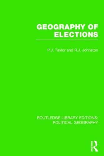 Geography of Elections (Routledge Library Editions: Political Geography) - Routledge Library Editions: Political Geography (Hardback)