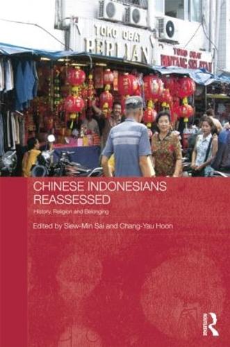 Chinese Indonesians Reassessed: History, Religion and Belonging - Routledge Contemporary Southeast Asia Series (Paperback)