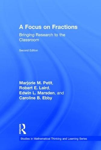 A Focus on Fractions: Bringing Research to the Classroom - Studies in Mathematical Thinking and Learning Series (Hardback)