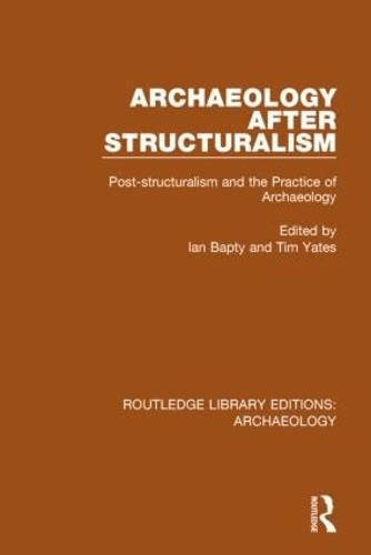 Archaeology After Structuralism: Post-structuralism and the Practice of Archaeology (Paperback)