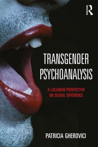 Transgender Psychoanalysis: A Lacanian Perspective on Sexual Difference (Paperback)