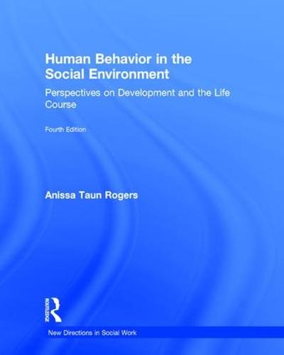 Human Behavior in the Social Environment: Perspectives on Development and the Life Course (Hardback)