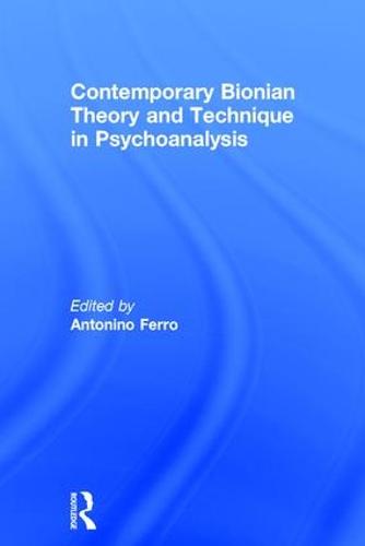Contemporary Bionian Theory and Technique in Psychoanalysis (Hardback)