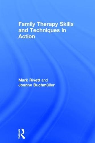Family Therapy Skills and Techniques in Action (Hardback)