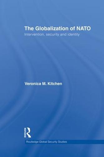 The Globalization of NATO: Intervention, Security and Identity (Paperback)