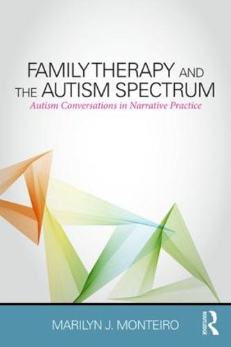 Family Therapy and the Autism Spectrum: Autism Conversations in Narrative Practice (Paperback)