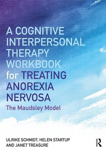 A Cognitive-Interpersonal Therapy Workbook for Treating Anorexia Nervosa: The Maudsley Model (Paperback)