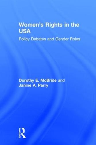 Women's Rights in the USA: Policy Debates and Gender Roles (Hardback)