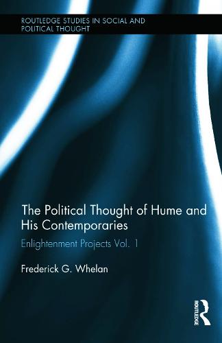 Political Thought of Hume and His Contemporaries: Enlightenment Projects - Routledge Studies in Social and Political Thought (Hardback)