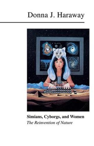 Simians, Cyborgs, and Women: The Reinvention of Nature (Hardback)