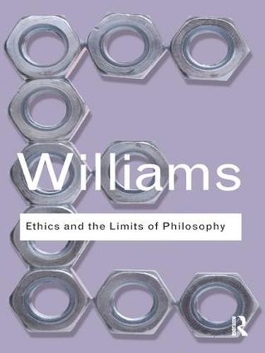 Ethics and the Limits of Philosophy - Routledge Classics (Hardback)