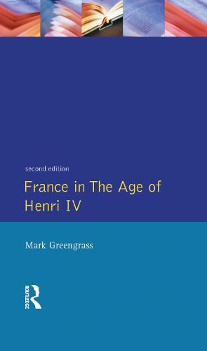France in the Age of Henri IV: The Struggle for Stability - Studies In Modern History (Hardback)