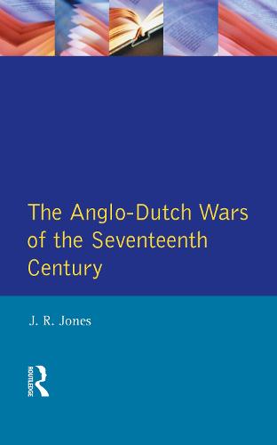 The Anglo-Dutch Wars of the Seventeenth Century - Modern Wars In Perspective (Hardback)