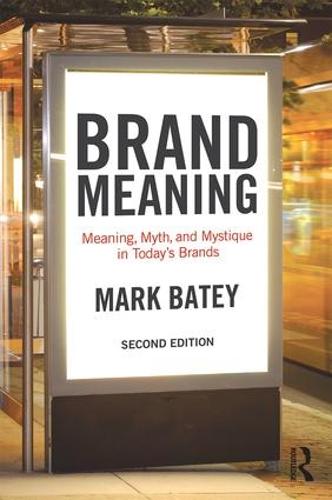 Brand Meaning: Meaning, Myth and Mystique in Today's Brands (Paperback)