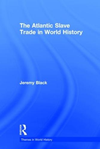 The Atlantic Slave Trade in World History - Themes in World History (Hardback)