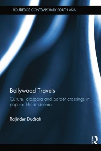 Bollywood Travels: Culture, Diaspora and Border Crossings in Popular Hindi Cinema (Paperback)