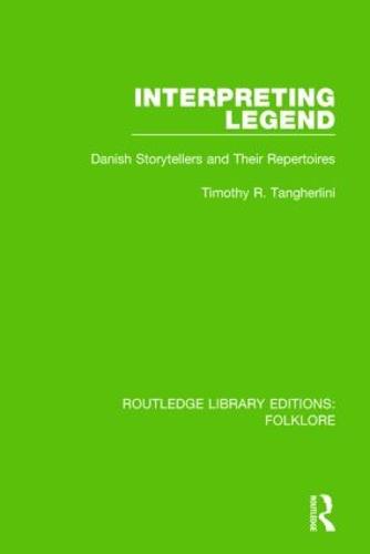 Interpreting Legend Pbdirect: Danish Storytellers and their Repertoires (Paperback)