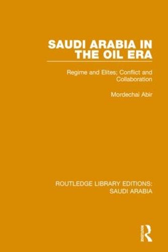 Saudi Arabia in the Oil Era Pbdirect: Regime and Elites; Conflict and Collaboration (Paperback)