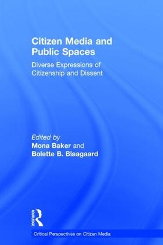 Citizen Media and Public Spaces - Critical Perspectives on Citizen Media (Hardback)