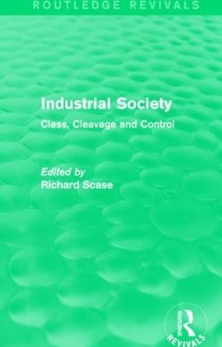 Industrial Society: Class, Cleavage and Control (Paperback)