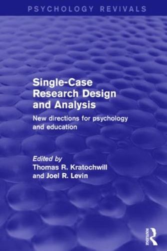 Single-Case Research Design and Analysis (Psychology Revivals): New Directions for Psychology and Education - Psychology Revivals (Hardback)