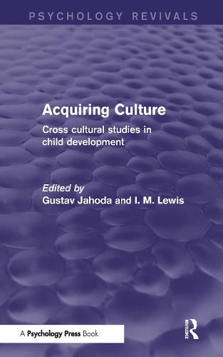 Acquiring Culture (Psychology Revivals): Cross Cultural Studies in Child Development - Psychology Revivals (Hardback)