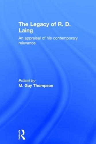 The Legacy of R. D. Laing: An appraisal of his contemporary relevance (Hardback)