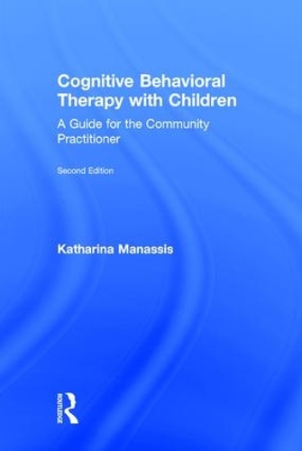 Cognitive Behavioral Therapy with Children: A Guide for the Community Practitioner (Hardback)