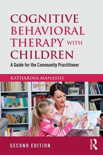 Cognitive Behavioral Therapy with Children: A Guide for the Community Practitioner (Paperback)