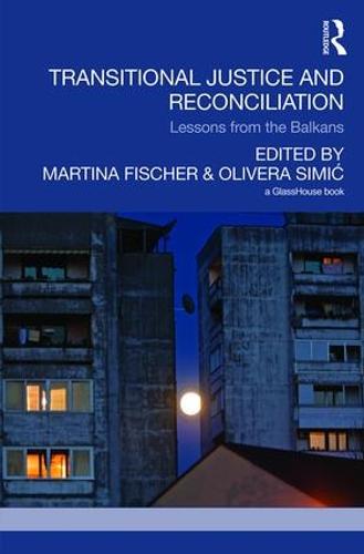 Transitional Justice and Reconciliation: Lessons from the Balkans (Hardback)