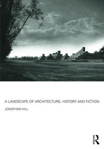 A Landscape of Architecture, History and Fiction (Paperback)