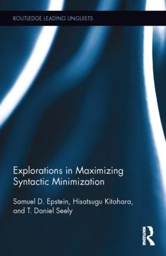 Explorations in Maximizing Syntactic Minimization - Routledge Leading Linguists (Hardback)