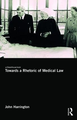 Towards a Rhetoric of Medical Law (Hardback)