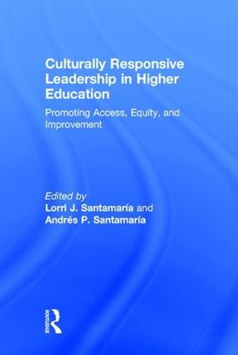 Culturally Responsive Leadership in Higher Education: Promoting Access, Equity, and Improvement (Hardback)