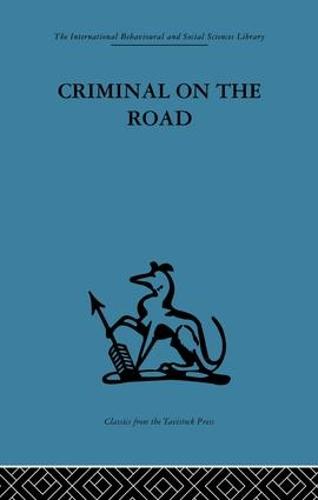 Criminal on the Road: A Study of Serious Motoring Offences and Those Who Commit Them (Paperback)