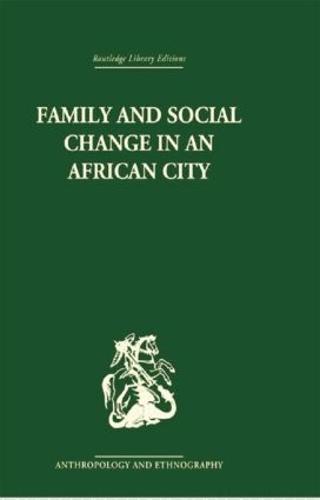 Family and Social Change in an African City: A Study of Rehousing in Lagos (Paperback)
