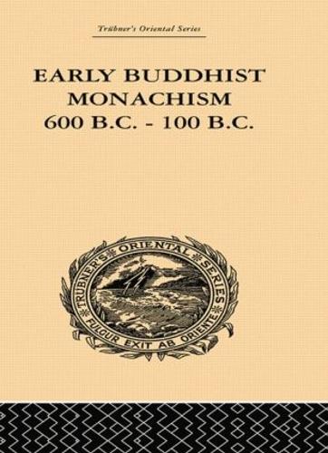 Early Buddhist Monachism: 600 BC - 100 BC (Paperback)