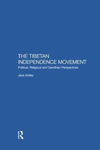 The Tibetan Independence Movement: Political, Religious and Gandhian Perspectives (Paperback)